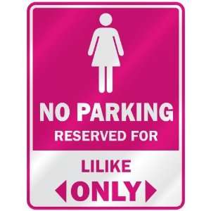  NO PARKING  RESERVED FOR LILIKE ONLY  PARKING SIGN NAME 