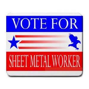  VOTE FOR SHEET METAL WORKER Mousepad