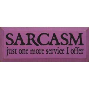  Sarcasm Just One More Service I Offer Wooden Sign