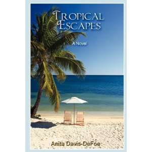  Tropical Escapes (9780981719108) Anita Davis DeFoe Books