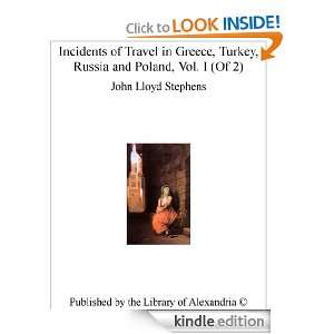 Incidents of Travel in Greece, Turkey, Russia and Poland, Vol. I (Of 2 