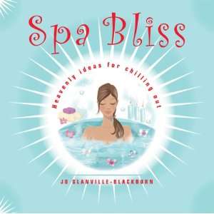 Spa Bliss Heavenly Ideas for Chilling Out [Paperback]