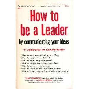    How to Be a Leader By Communicating Your Ideas James Keller Books