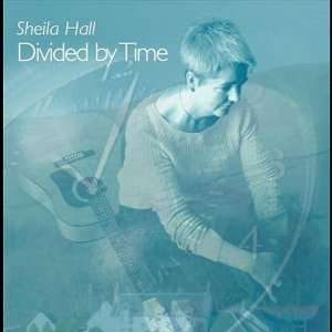  Divided By Time Sheila Hall Music