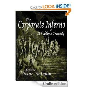 Corporate Inferno A Sublime Tragedy Victor Antonio  