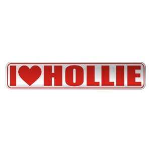   I LOVE HOLLIE  STREET SIGN NAME