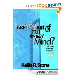 Are You Out Of Your Freakin Mind? Kellie R. Stone  