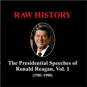 Raw History The Presidential Speeches of Ronald Reagan 