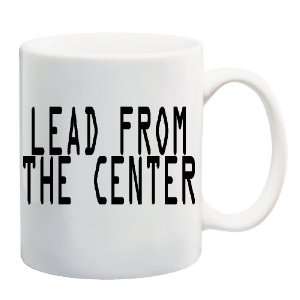  LEAD FROM THE CENTER Mug Coffee Cup 11 oz 