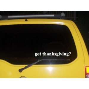  got thanksgiving? Funny decal sticker Brand New 