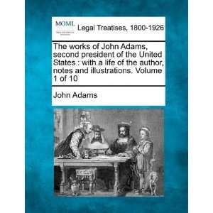 The works of John Adams, second president of the United States with a 