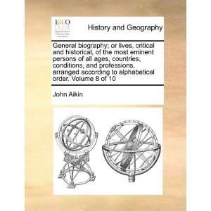   alphabetical order. Volume 8 of 10 (9781170981450) John Aikin Books