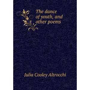  The dance of youth, and other poems Julia Cooley 