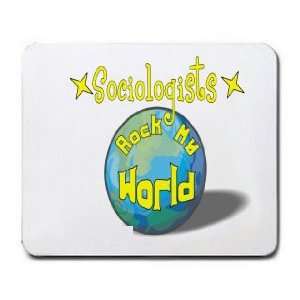  Sociologists Rock My World Mousepad