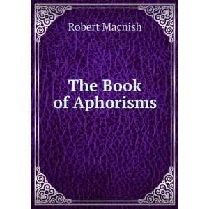  The Book of Aphorisms Robert Macnish Books