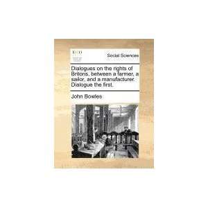 Dialogues on the rights of Britons, between a farmer, a sailor, and a 
