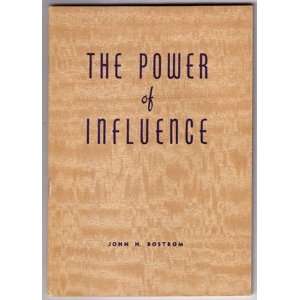  The Power of Influence John H. Bostrom Books