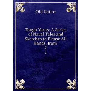   Tales and Sketches to Please All Hands, from . 2 Old Sailor Books