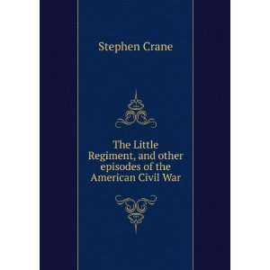  The Little Regiment, and other episodes of the American 