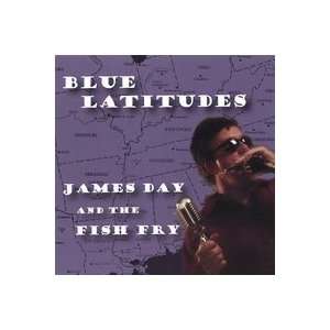  Blue Latitudes James Day and the Fish Fry Music