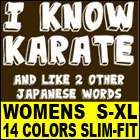 KNOW KARATE & LIKE 2 OTHER JAPANESE WORDS T Shirt WOM  