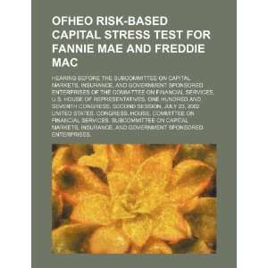  OFHEO risk based capital stress test for Fannie Mae and Freddie 