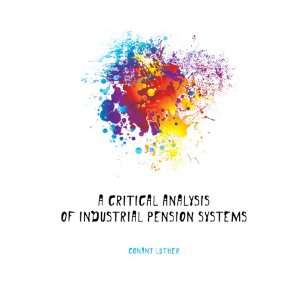   Critical Analysis of Industrial Pension Systems Conant Luther Books