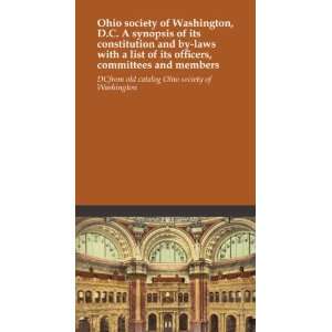  Ohio society of Washington, D.C. A synopsis of its 