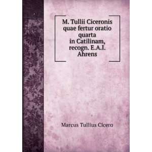   , recogn. E.A.I. Ahrens Marcus Tullius Cicero  Books