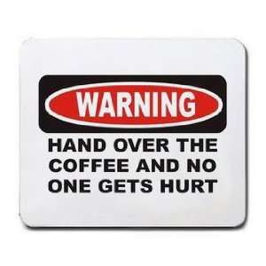  HAND OVER THE COFFEE AND NO ONE GETS HURT Mousepad Office 