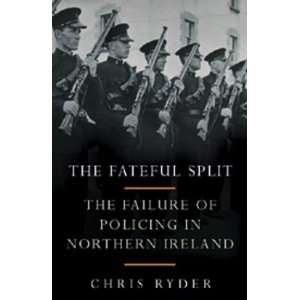  The Fateful Split The Failure of Policing in Northern 