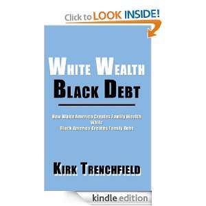 White Wealth Black Debt Kirk T renchfield  Kindle Store