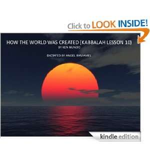 HOW THE WORLD WAS CREATED (KABBALAH LESSON 10) KEN NUNOO  