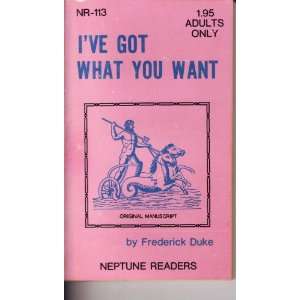  IVE GOT WHAT YOU WANT FREDERICK DUKE Books