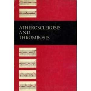  Atherosclerosis and Thrombosis (9780846410782) A 