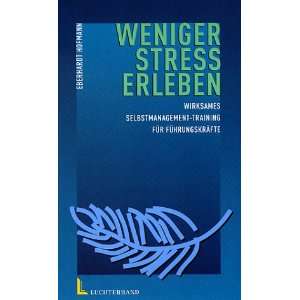  Weniger Stress erleben. Wirksames Selbstmanagement  Training 
