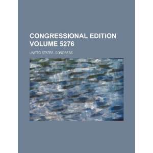  Congressional edition Volume 5276 (9781235238888) United 