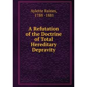   of Total Hereditary Depravity 1788  1881 Aylette Raines Books