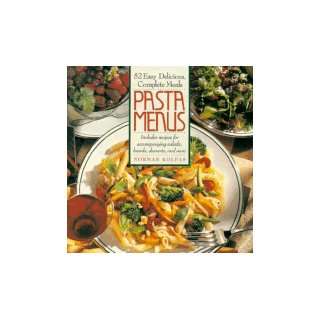  Pasta Menus Fifty Two Easy, Delicious, Complete Meals 