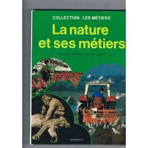  La nature et ses metiers (Collection Les Metiers) (French 