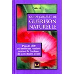  Guide Complet de Guérison Naturelle (9782895230090 