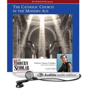  The Modern Scholar The Catholic Church in the Modern Age 