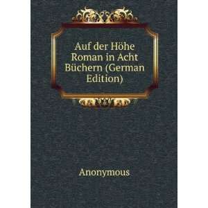  Auf der HÃ¶he Roman in Acht BÃ¼chern (German Edition 