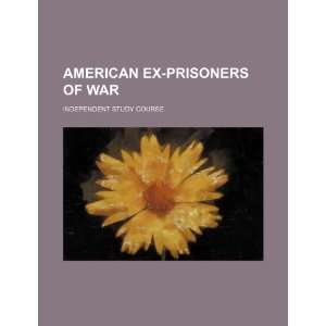  American ex prisoners of war independent study course 