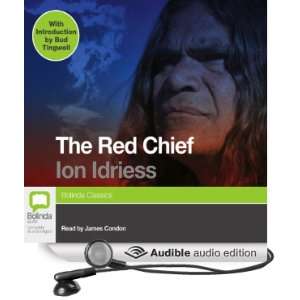  The Red Chief (Audible Audio Edition) Ion Idriess, James 