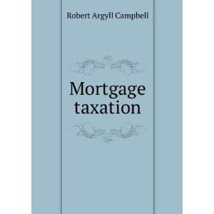  Mortgage taxation Robert Argyll Campbell Books