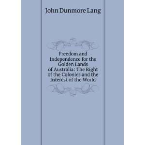   of Australia The Right of the Colonies and the Interest of the World