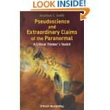 Pseudoscience and Extraordinary Claims of the Paranormal A Critical 