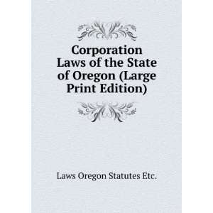   Laws of the State of Oregon (Large Print Edition) Laws Oregon