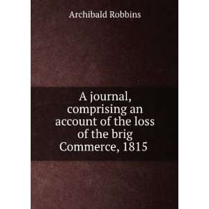 the Loss of the Brig Commerce Of Hartford, Conn.; James Riley, Master 